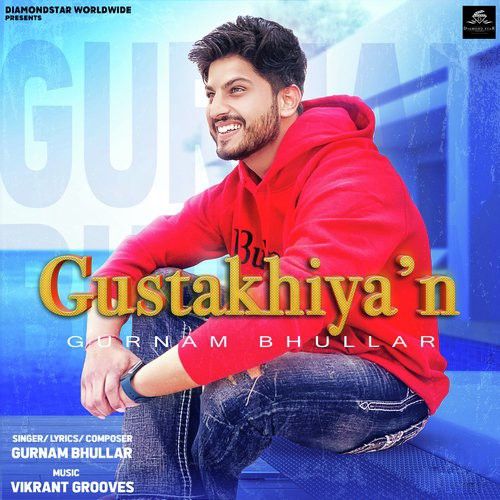 Gustakhiyan Gurnam Bhullar mp3 song download, Gustakhiyan Gurnam Bhullar full album