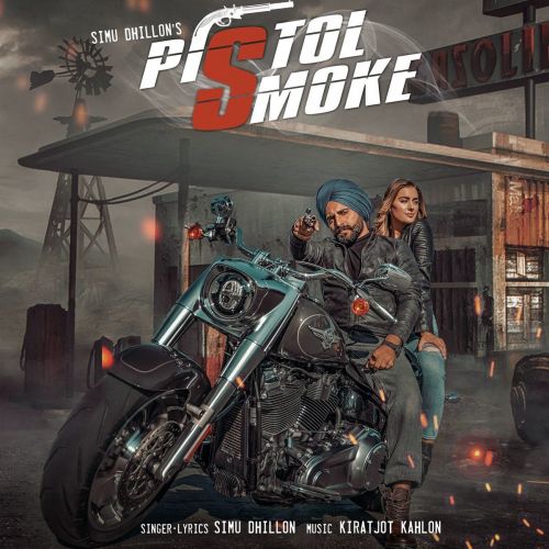 Pistol Smoke Simu Dhillon, Kiratjot Kahlon mp3 song download, Pistol Smoke Simu Dhillon, Kiratjot Kahlon full album