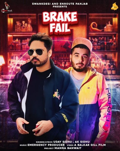 Brake Fail Uday Sidhu, Ak Sidhu mp3 song download, Brake Fail Uday Sidhu, Ak Sidhu full album