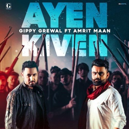 Ayen Kiven Gippy Grewal, Amrit Maan mp3 song download, Ayen Kiven Gippy Grewal, Amrit Maan full album