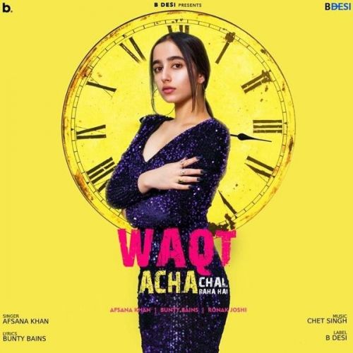 Waqt Acha Chal Raha Hai Afsana Khan mp3 song download, Waqt Acha Chal Raha Hai Afsana Khan full album