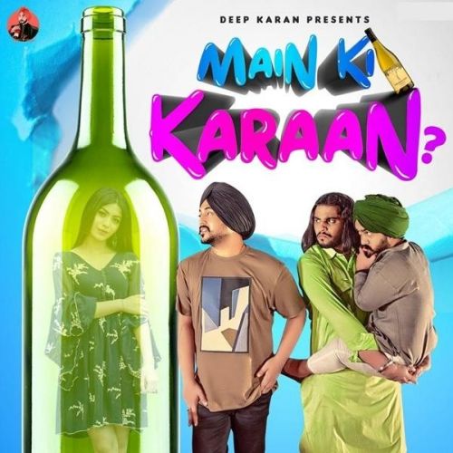 Main Ki Karaan Deep Karan mp3 song download, Main Ki Karaan Deep Karan full album