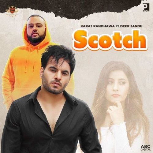 Scotch Deep Jandu, Karaj Randhawa mp3 song download, Scotch Deep Jandu, Karaj Randhawa full album