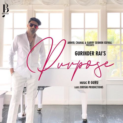 Purpose Gurinder Rai mp3 song download, Purpose Gurinder Rai full album