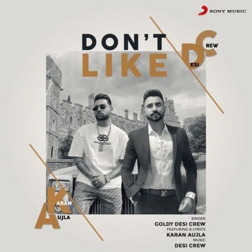 Dont Like Karan Aujla, Goldy Desi Crew mp3 song download, Dont Like Karan Aujla, Goldy Desi Crew full album