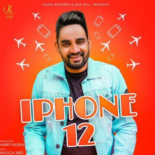 Download I Phone 12 Harry Kaleka mp3 song, I Phone 12 Harry Kaleka full album download