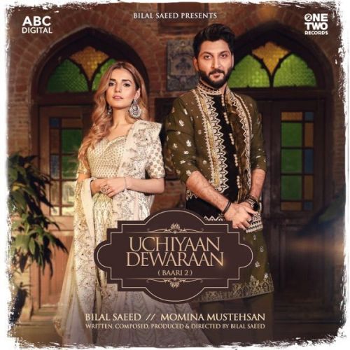 Uchiyaan Dewaraan (Baari 2) Bilal Saeed, Momina Mustehsan mp3 song download, Uchiyaan Dewaraan (Baari 2) Bilal Saeed, Momina Mustehsan full album