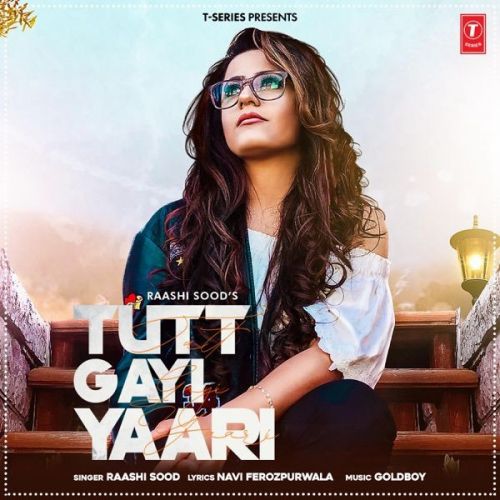 Tutt Gayi Yaari Raashi Sood mp3 song download, Tutt Gayi Yaari Raashi Sood full album