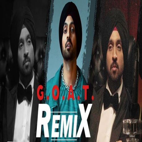 G.O.A.T. Remix Diljit Dosanjh, Dj Nyk mp3 song download, G.O.A.T. Remix Diljit Dosanjh, Dj Nyk full album