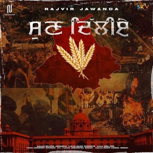 Sun Delhiye Rajvir Jawanda mp3 song download, Sun Delhiye Rajvir Jawanda full album