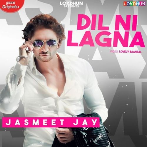 Dil Ni Lagna Jasmeet Jay mp3 song download, Dil Ni Lagna Jasmeet Jay full album