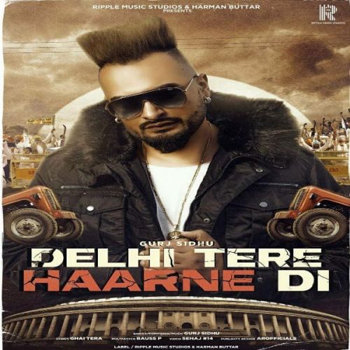 Download Delhi Tere Haarne Di Gurj Sidhu mp3 song, Delhi Tere Haarne Di Gurj Sidhu full album download