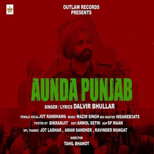 Aunda Punjab Dalvir Bhullar, Jot Randhawa mp3 song download, Aunda Punjab Dalvir Bhullar, Jot Randhawa full album