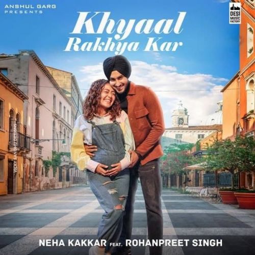 Khyaal Rakhya Kar Neha Kakkar mp3 song download, Khyaal Rakhya Kar Neha Kakkar full album