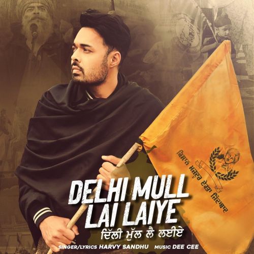 Delhi Mull Lai Laiye Harvy Sandhu mp3 song download, Delhi Mull Lai Laiye Harvy Sandhu full album