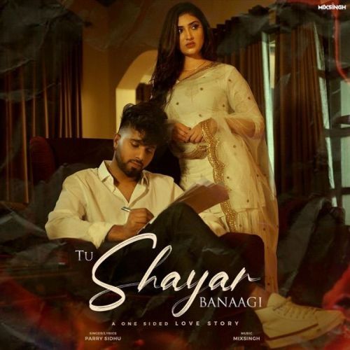 Tu Shayar Banaagi Parry Sidhu mp3 song download, Tu Shayar Banaagi Parry Sidhu full album