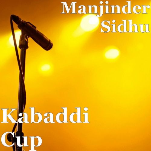 Kabaddi Cup Manjinder Sidhu mp3 song download, Kabaddi Cup Manjinder Sidhu full album