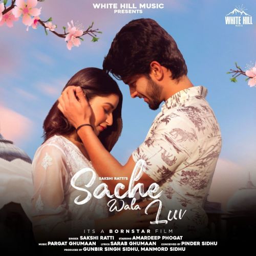 Sache Wala Luv Sakshi Ratti mp3 song download, Sache Wala Luv Sakshi Ratti full album