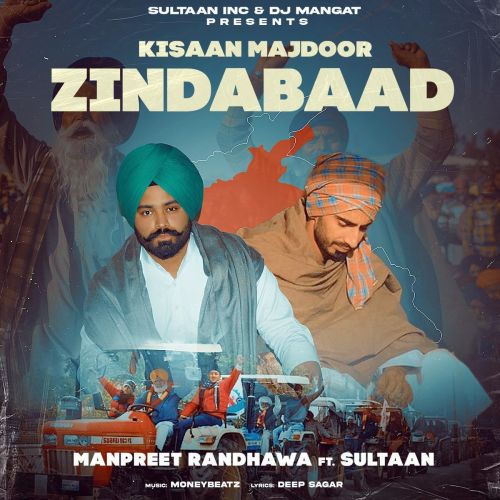 Kisaan Majdoor Zindabaad Manpreet Randhawa, Sultaan mp3 song download, Kisaan Majdoor Zindabaad Manpreet Randhawa, Sultaan full album