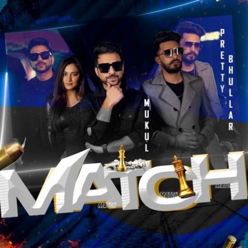 Download Match Mukul, Pretty Bhullar mp3 song, Match Mukul, Pretty Bhullar full album download