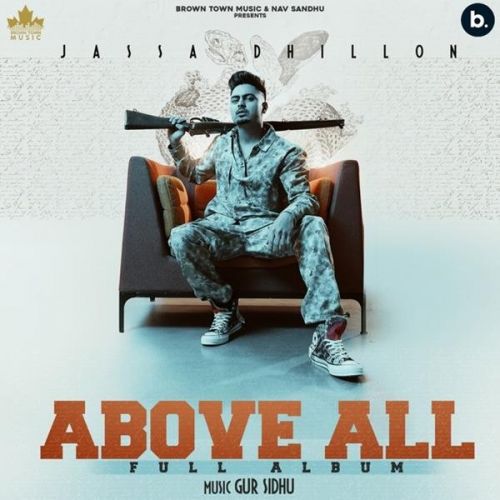 Above All Jassa Dhillon, Gur Sidhu mp3 song download, Above All Jassa Dhillon, Gur Sidhu full album