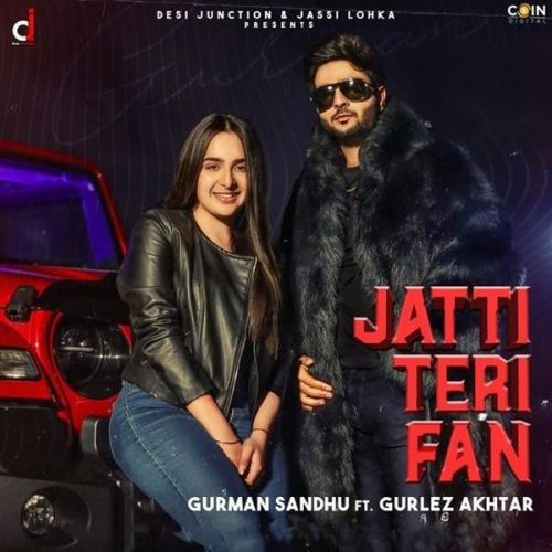 Jatti Teri Fan Gurman Sandhu, Gurlez Akhtar mp3 song download, Jatti Teri Fan Gurman Sandhu, Gurlez Akhtar full album