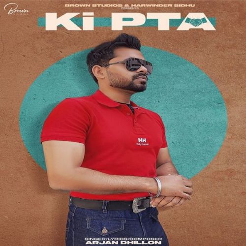 Ki Pta Arjan Dhillon mp3 song download, Ki Pta Arjan Dhillon full album