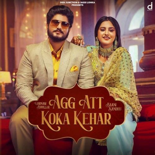 Agg Att Koka Kehar Gurnam Bhullar, Baani Sandhu mp3 song download, Agg Att Koka Kehar Gurnam Bhullar, Baani Sandhu full album