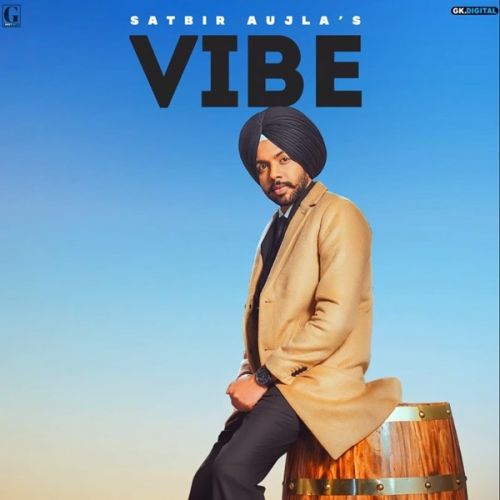 Vibe Satbir Aujla mp3 song download, Vibe Satbir Aujla full album