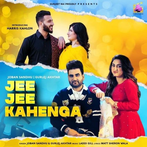 Jee Jee Kahenga Joban Sandhu, Gurlez Akhtar mp3 song download, Jee Jee Kahenga Joban Sandhu, Gurlez Akhtar full album