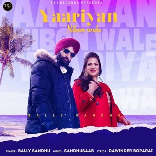 Yaariyan Nibon Aale Jatt Bally Sandhu mp3 song download, Yaariyan Nibon Aale Jatt Bally Sandhu full album