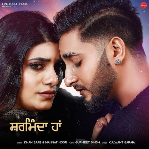 Sharminda Haan Khan Saab, Mannat Noor mp3 song download, Sharminda Haan Khan Saab, Mannat Noor full album