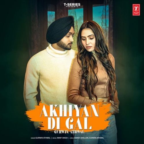 Download Akhiyan Di Gal Gurwin Athwal mp3 song, Akhiyan Di Gal Gurwin Athwal full album download