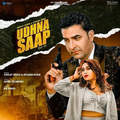 Udhna Saap Harjit Sidhu, Afsana Khan mp3 song download, Udhna Saap Harjit Sidhu, Afsana Khan full album