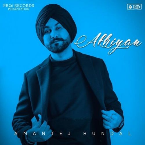 Akhiyan Amantej Hundal mp3 song download, Akhiyan Amantej Hundal full album