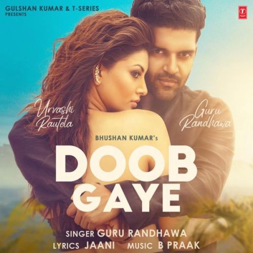 Download Hum Tujhme Itna Doob Gaye Guru Randhawa mp3 song, Hum Tujhme Itna Doob Gaye Guru Randhawa full album download