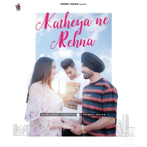 Katheya Ne Rehna Jaspreet Sangha, Romey Maan mp3 song download, Katheya Ne Rehna Jaspreet Sangha, Romey Maan full album