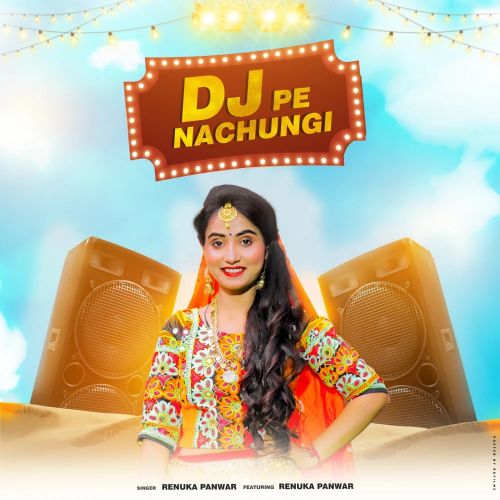 DJ Pe Nachungi Renuka Panwar mp3 song download, DJ Pe Nachungi Renuka Panwar full album