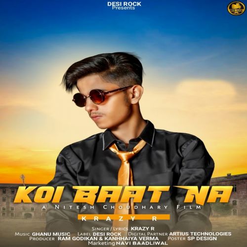 Koi Baat Na Krazy R mp3 song download, Koi Baat Na Krazy R full album