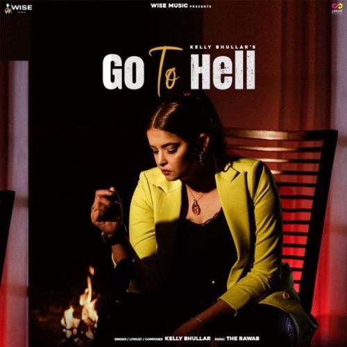 Go to Hell Kelly Bhullar mp3 song download, Go to Hell Kelly Bhullar full album