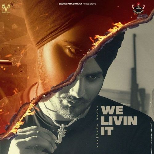 We Livin it Jaura Phagwara mp3 song download, We Livin it Jaura Phagwara full album