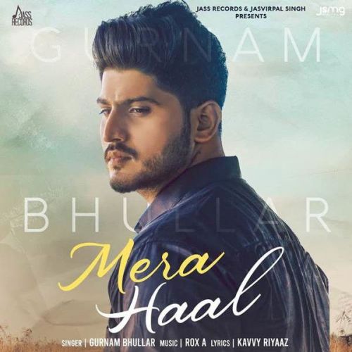 Mera Haal Gurnam Bhullar mp3 song download, Mera Haal Gurnam Bhullar full album