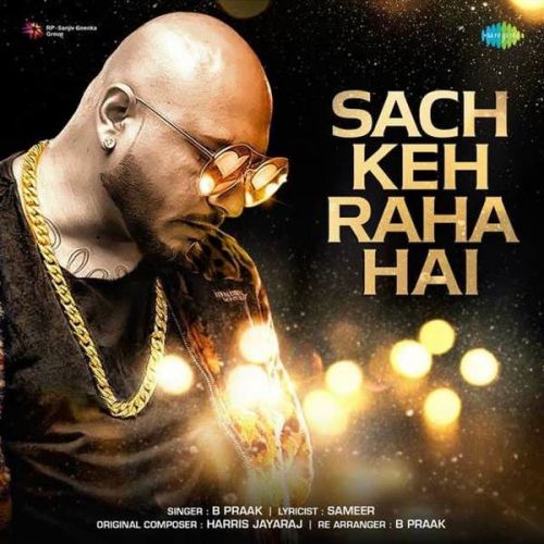 Sach Keh Raha Hai B Praak mp3 song download, Sach Keh Raha Hai B Praak full album