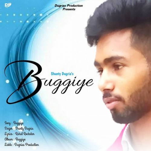 Buggiye Shunty Dugria mp3 song download, Buggiye Shunty Dugria full album