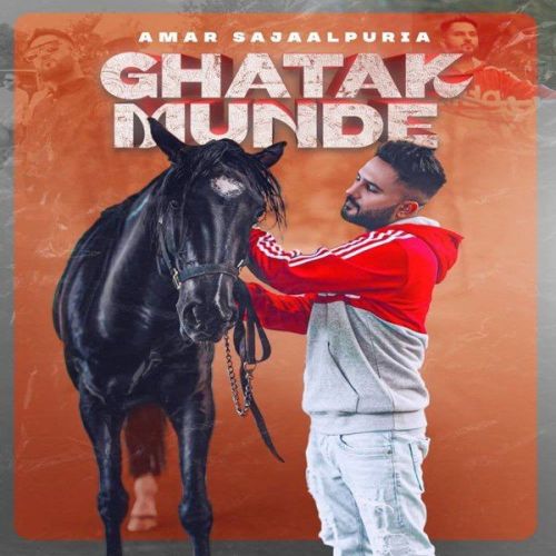 Ghatak Munde Amar Sajaalpuria mp3 song download, Ghatak Munde Amar Sajaalpuria full album