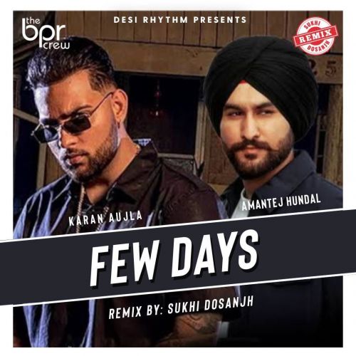 Few Days Remix Sukhi Dosanjh, Karan Aujla mp3 song download, Few Days Remix Sukhi Dosanjh, Karan Aujla full album