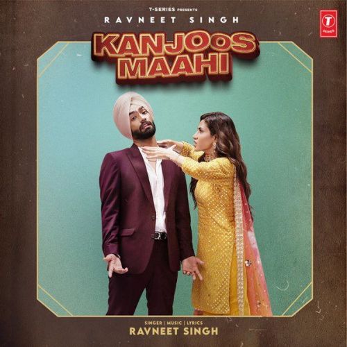 Kanjoos Maahi Ravneet Singh mp3 song download, Kanjoos Maahi Ravneet Singh full album