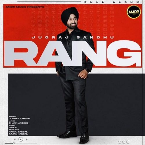 Jhanjhran Jugraj Sandhu mp3 song download, Rang - EP Jugraj Sandhu full album