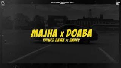 Majha X Doaba Harry, Prince Bawa mp3 song download, Majha X Doaba Harry, Prince Bawa full album