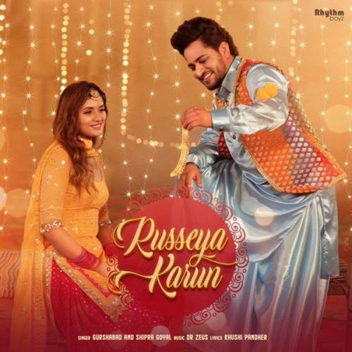 Download Russeya Karun Shipra Goyal, Gurshabad mp3 song, Russeya Karun Shipra Goyal, Gurshabad full album download